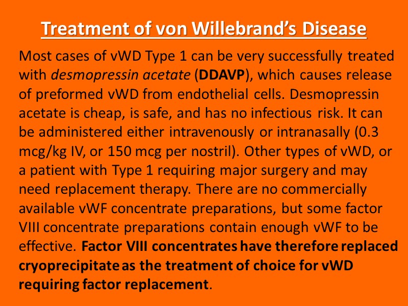 Treatment of von Willebrand’s Disease Most cases of vWD Type 1 can be very